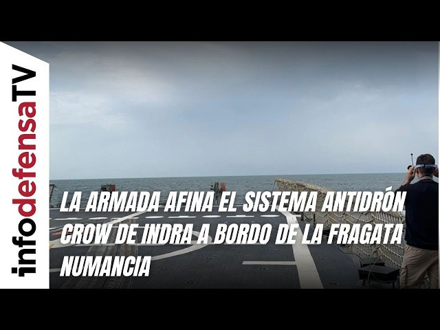 La Armada afina el sistema antidrón Crow de Indra a bordo de la fragata Numancia