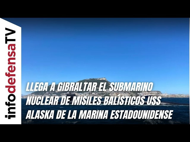 Llega a Gibraltar el submarino nuclear de misiles balísticos USS Alaska de la Marina estadounidense