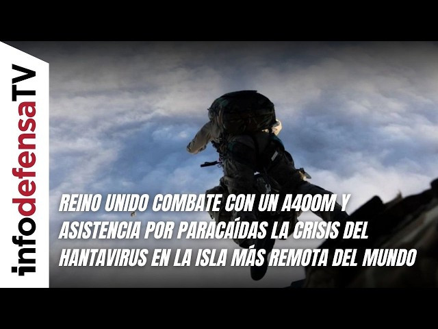 Reino Unido combate con un A400M y asistencia por paracaídas el hantavirus en Tristán de Acuña