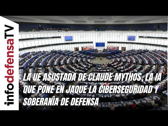 La UE asustada de Claude Mythos, la IA que pone en jaque la ciberseguridad y soberanía de defensa