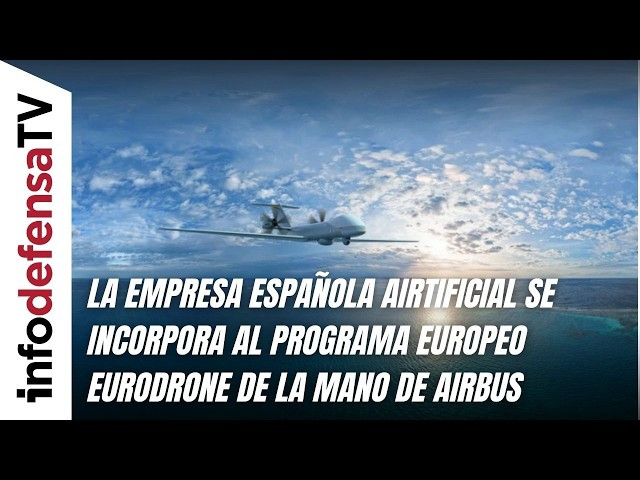 La empresa española Airtificial se incorpora al programa europeo Eurodrone de la mano de Airbus