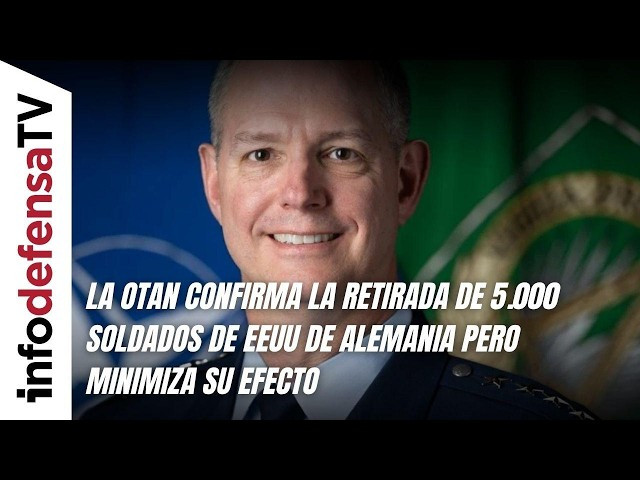 La OTAN confirma la retirada de 5 000 soldados de EEUU de Alemania pero minimiza su efecto