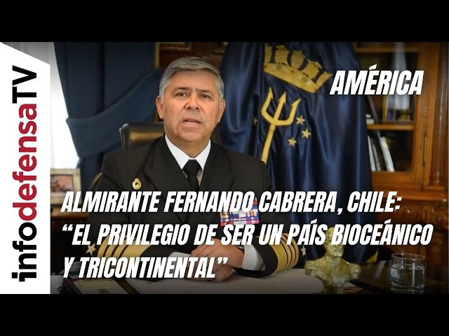 Almirante Fernando Cabrera, Chile: “El privilegio de ser un país bioceánico y tricontinental”
