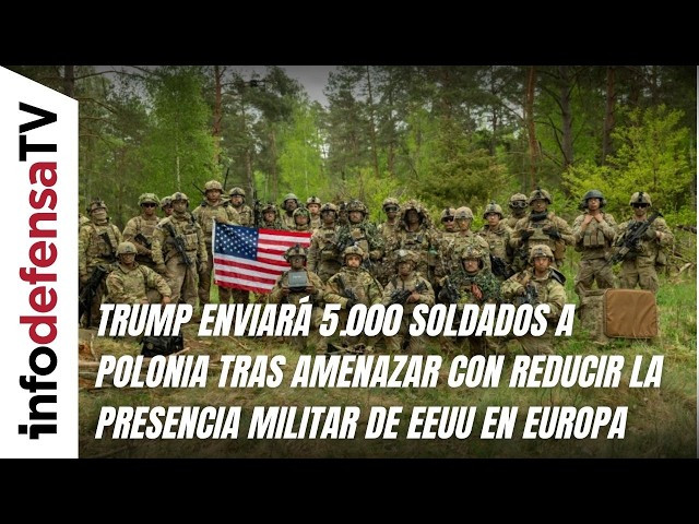 Trump enviará 5.000 soldados a Polonia pese a amenazar con reducir tropas en Europa