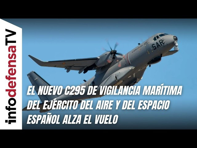 El nuevo C295 de vigilancia marítima del Ejército del Aire y del Espacio español alza el vuelo