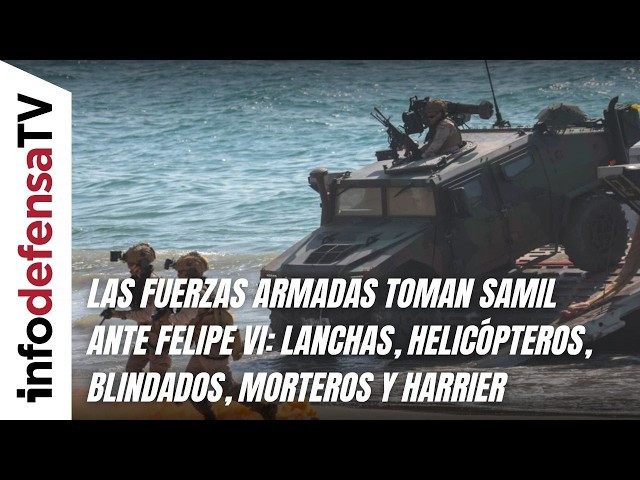 Las Fuerzas Armadas toman Samil ante Felipe VI: lanchas, helicópteros, blindados, morteros y Harrier